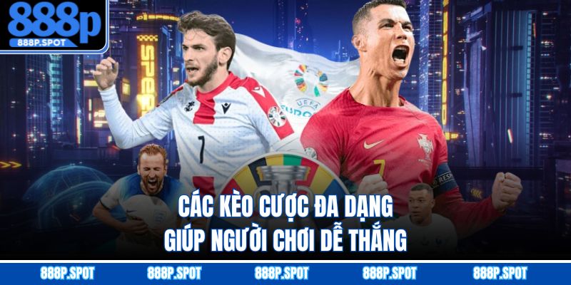 Các kèo cược đa dạng giúp người chơi dễ thắng